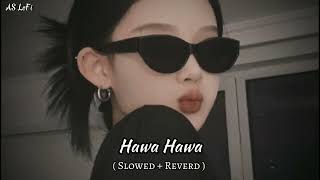 Hawa Hawa Slowed  Reverd ASlofi150 [upl. by Cull]