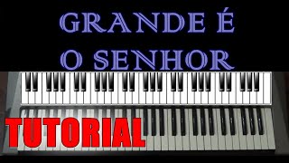 TUTORIAL  GRANDE É O SENHOR  TECLADO [upl. by Anaela]