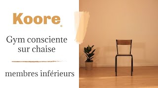 Gym Consciente sur chaise  MEMBRES INFÉRIEURS [upl. by Atenahs227]