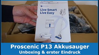 Proscenic P13 Akku Staubsauger  Unboxing und Vorstellung [upl. by Bern]