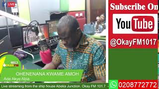 Ade Akye Abia With OHENENANA KWAME AMOH On Okay 1017 Fm 013112024 [upl. by Rubel]