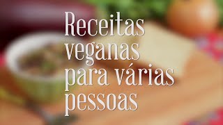 Receitas veganas para fazer para várias pessoas [upl. by Mullane]