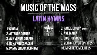 Music of the Mass  Latin Hymns amp Chants  Catholic Church Songs  Choir w Lyrics amp Translations [upl. by Hart]