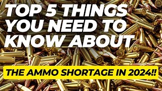 Top 5 Things You Need To Know About The Ammo Shortage In 2024 [upl. by Ginder]