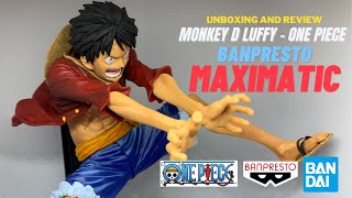 Unboxing And Review  Banpresto Maximatic  Monkey D Luffy [upl. by Christoph]