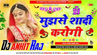 mujhse sadi karogi dj song  sadi song  hindi love song  new hindi dj song  dj Ankit Raj [upl. by Fiorenza]