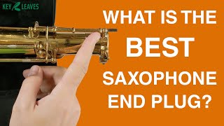 What is the Best Saxophone End Plug [upl. by Eilzel45]