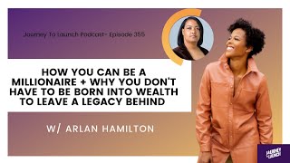 355 You Dont Have To Be Born Into Wealth To Leave A Legacy Behind with Arlan Hamilton [upl. by Uriah]