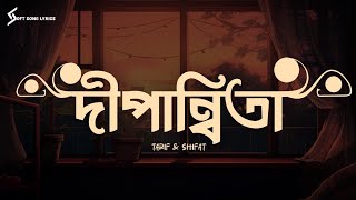 Dipannita Lyrics Song  Tarif amp Shifat  দীপান্বিতা  SoftSongLyrics [upl. by Eerised337]