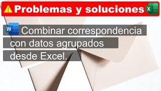 Combinar correspondencia en word con datos agrupados desde excel [upl. by Anoerb]