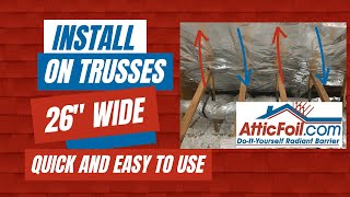 How To Install Radiant Barrier In Truss Built Attics  Using 26quot Wide AtticFoil [upl. by Eitsyrhc737]