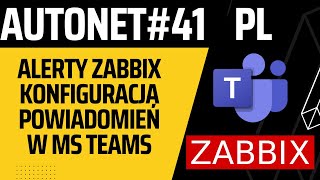 AutoNet 41 Alerty w Zabbix Konfiguracja Powiadomień Emaili do MS Teams [upl. by Iong]