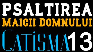 Catisma 13 din Psaltirea Maicii Domnului [upl. by Becht341]