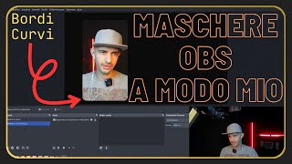 Tutorial  Come applico le maschere con bordi curvi in OBS Studio  A Modo Mio [upl. by Nomma]