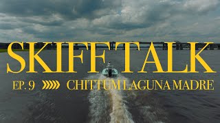 Skiff Talk Episode 9 Chittum Laguna Madre FEAT Capt Charlie Mogul [upl. by Akehs]