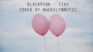 BLACKPINK 블랙핑크  STAY English Cover [upl. by Ottavia]