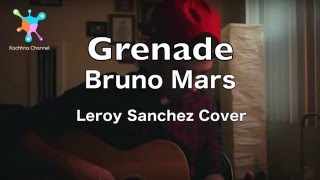 Grenade  Bruno Mars Lyrics Leroy Sanchez Cover [upl. by Asir674]