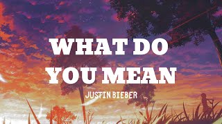 Justin Bieber  What Do You Mean Lyrics [upl. by Cullin]