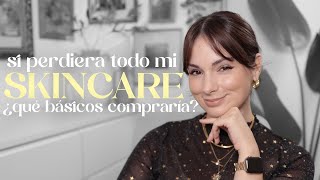 Si lo perdiera todo SKINCARE  Mis básicos para una rutina TOTAL día  noche ¿qué compraría [upl. by Yvonner444]