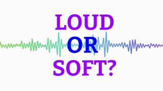 Loud or Soft [upl. by Sky]