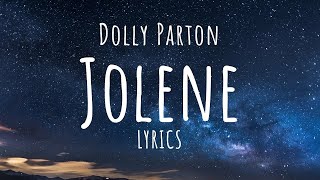 Dolly Parton  Jolene Lyrics [upl. by Hplodur642]