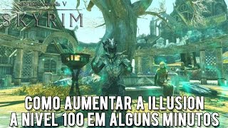 Guia Skyrim Como Aumentar a Illusion a 100 em Alguns Minutos [upl. by Eicaj]