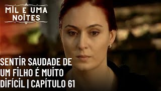 Sentir saudade de um filho é muito difícil  Mil e Uma Noites  Episódio 61 [upl. by Gnilyarg710]