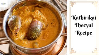 Kathirikai Theeyal Recipe Vazhuthananga theeyal recipe Kerala style Theeyal [upl. by Thunell844]