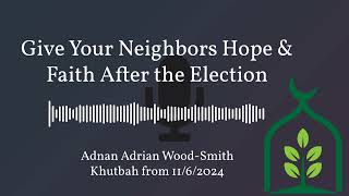 Give Your Neighbors Hope amp Faith After the Election [upl. by Anita]