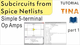 Creating Subcircuits from Spice Netlists in TINA part 1 Simple 5terminal Operational Amplifiers [upl. by Theodoric]