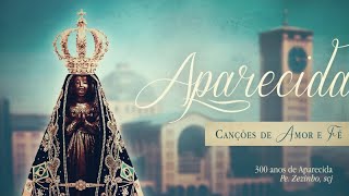 Aparecida Canções de Amor e Fé Álbum Completo [upl. by Nylirak387]