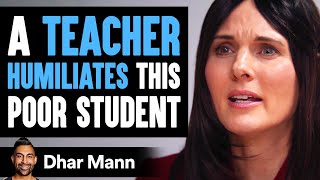 This Teacher Humiliates A Poor Student She Instantly Regrets It  Dhar Mann [upl. by Gilges278]