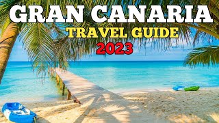 Gran Canaria Travel Guide 2023  Best Places to Visit in Gran Canaria Spain 2023 [upl. by Nonnerb]