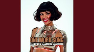 One Word Song ELECTRONIC ELECTRONIC ELECTRONIC ELECTRONIC ELECTRONIC ELECTRONIC ELECTRONIC [upl. by Fariss]