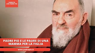 Padre Pio e le paure di una mamma per il futuro della figlia [upl. by Arahset664]