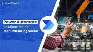 How Power Automate Can Revolutionize the Manufacturing Industry  Evolvous powerautomate rpa [upl. by Airenahs]