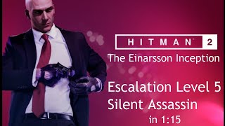 HITMAN™2  The Einarsson Inception Level 5  Escalation  Silent Assassin in 115 [upl. by Sam]