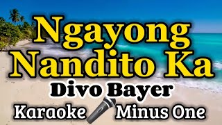 Ngayong Nandito Ka  KARAOKE VERSION as popularized by Divo Bayer [upl. by Adihsaar64]