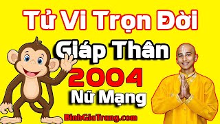 Tử vi trọn đời 2004 nữ mạng Cuộc đời hạnh phúc Xem tử vi trọn đời tuổi Giáp Thân [upl. by Terryn]