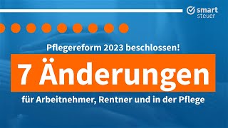 Pflegereform 2023 7 Änderungen für Arbeitnehmer Rentner und in der Pflege [upl. by Lambart598]