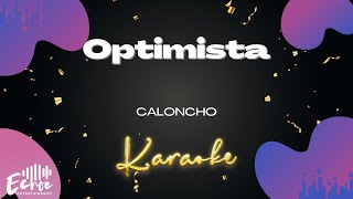 Caloncho  Optimista Versión Karaoke [upl. by Ardnuhs]