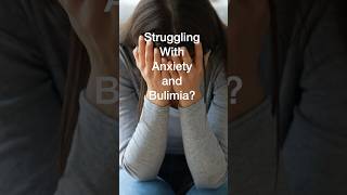 Struggling with Anxiety and Bulimia health eatingdisorders shorts [upl. by Rotceh908]