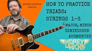 How to Practice Triads on Guitar Part 1 Strings 13  Guitar Lesson [upl. by Fiorenza]