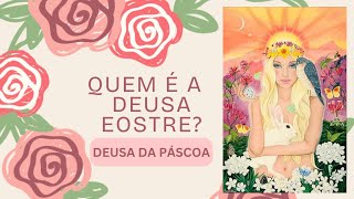 Eostre a Deusa da Páscoa [upl. by Weixel617]