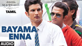 Bayama Enna Full Song Audio  MSDhoniTamil  Sushant Singh Rajput Kiara Advani [upl. by Greyso736]