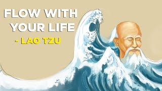 6 Ways To Be In Flow With Your Life  Lao Tzu Taoism [upl. by Alikahs]