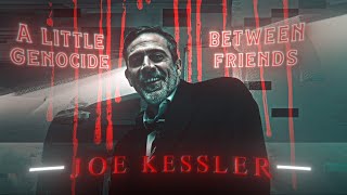 Joe Kessler  Killer  EDIT  A Small Supe Genoicde  Literally Me  HD60FPS [upl. by Arteid]