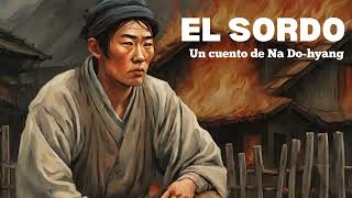 EL SORDO cuento completo  Na Dohyang [upl. by Nirrad]