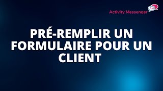 Comment pré remplir un formulaire pour un client [upl. by Cohen]