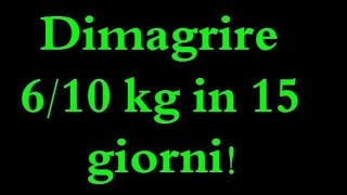 Dimagrire 610 kg in 15 giorni  FUNZIONA AL 100 lose weight fast  ITA [upl. by Aerahs]